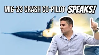 MiG-23 Crash Co-Pilot Gives His Version of the Story