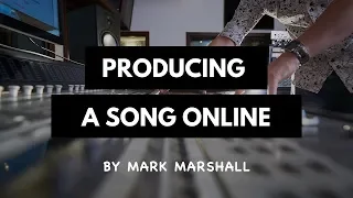 Producing A Song Online With Mark Marshall