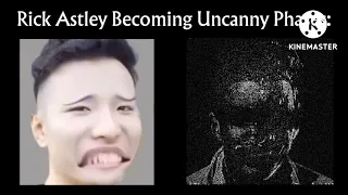 Super Idol Becoming Scared: Rick Astley Becoming Uncanny Phases