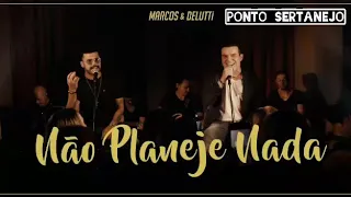 Marcos e Belutti - Não Planeje Nada