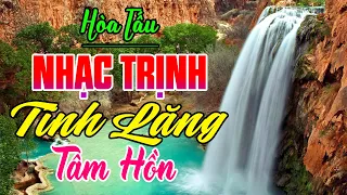 Hòa Tấu Nhạc Trịnh Tĩnh Lặng Tâm Hồn, Nhạc Phòng Trà Nhẹ Nhàng Mềm Mại Thư Giãn Hệ Thần Kinh