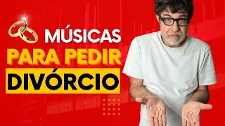 Músicas para Pedir Divórcio