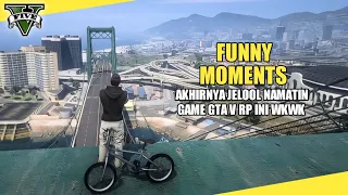 FUNNY MOMENTS - JELOOL NAMATIN GAME GTA V RP INI WKWK - GTA V ROLEPLAY