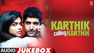 Karthik Calling Karthik - Hindi Movie Full Album (Audio) Jukebox | Farhan Akhtar, Deepika Padukone