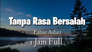 Tanpa Rasa Bersalah - Satu Jam Full (Lirik)