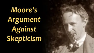 Moore's Argument Against Skepticism