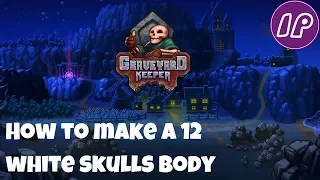 How to make a 12 White Skulls in Graveyard Keeper