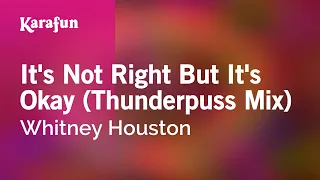 It's Not Right But It's Okay (Thunderpuss Mix) - Whitney Houston | Karaoke Version | KaraFun