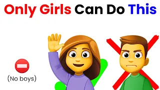 Only girls can do this! ⛔ No boys!