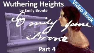 Part 4 - Wuthering Heights Audiobook by Emily Bronte (Chs 17-21)