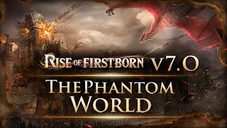 Rise of Firstborn v7.0 - The Phantom World - is Live!