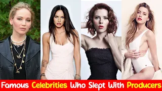 10 Famous Female Celebrities Who Slept With Producers For The Role | Hollywood Celebrities