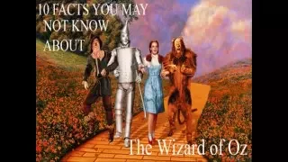 The Wizard of Oz - 10 Facts You May Not Know