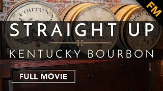 Straight Up: Kentucky Bourbon (FULL MOVIE)