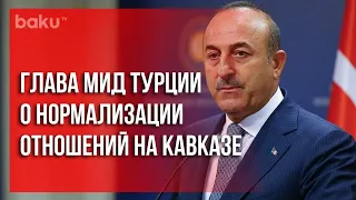 Чавушоглу: «Отношения на Кавказе Улучшились с Победой Азербайджана» | Baku TV | RU