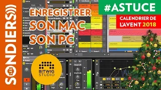 ENREGISTRER LE SON DU MAC OU DU PC (ft. BITWIG) - Le Calendrier de l'Avent des Astuces Home Studio