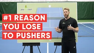 The #1 Reason You Lose To Pushers - Tennis Singles Strategy