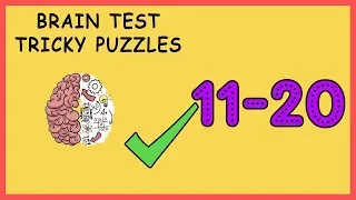 Brain Test Tricky Puzzles Level 11 12 13 14 15 16 17 18 19 20 Solution Walkthrough