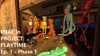 FNAF In PROJECT: Playtime | Ep. 1 | Phase 1 (GMOD Poppy Playtime Roleplay)