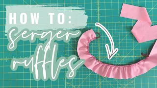 How to Sew Ruffles using your SERGER!