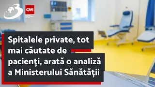 Spitalele private, tot mai căutate de pacienți, arată o analiză a Ministerului Sănătății