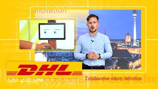 DHL Minute: What is a Collaborative Robot?