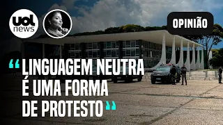 Linguagem neutra é protesto interessante, mas é elitista e excludente | Madeleine Lacsko