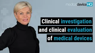 Clinical Investigation and Clinical Evaluation of Medical Devices
