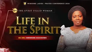 Life in the Spirit || Dr. Mrs. Chinweude Ugochukwu || Winsome Ladies Prayer Conference 2024