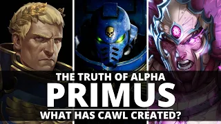 THE TRUTH OF ALPHA PRIMUS! WHAT HAS BELISARIUS CAWL CREATED?