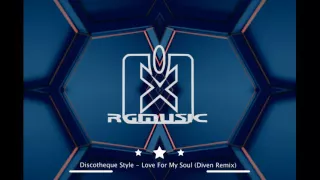 Discotheque Style - Love For My Soul (Diven Remix)