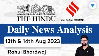 The Hindu | Daily Editorial and News Analysis | 13th&14th August 2023 | UPSC CSE'23 | Rahul Bhardwaj