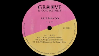 Arie Mando - U.R.'95 (Fizzikx Remix) [Groove Is Our Business]