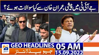 Geo News Headlines 5 AM - Imran Khan - JIT | 15 September 2022