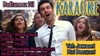 Badtameez Dil // karaoke // Yeh Jawaani Hai Deewani // opm malwa