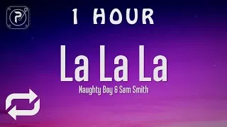 [1 HOUR 🕐 ] Naughty Boy - La la la (Lyrics) ft Sam Smith