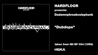 Hardfloor presents: Dadamnphreaknoizphunk - "Dubdope" (1995)