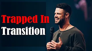 Urgent Message for you - Trapped In Transition - Steven Furtick - God's message for you today