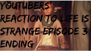 Youtubers' Reactions To Life is Strange Episode 3 Ending (Compilation)