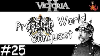 Victoria 2: HFM - Prussian World Domination! #25