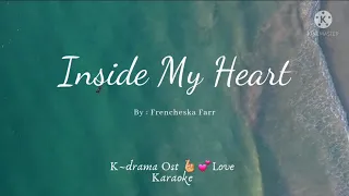 Ok~Karaoke Song: Inside My Heart By: Frencheska Farr Ost K~drama Moon Embracing the Sun