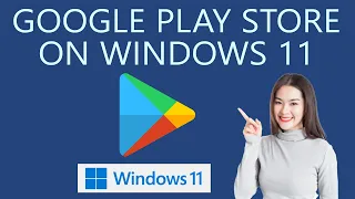 How to Install Google Play Store Apps on Windows 11 PC?