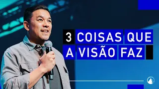 3 COISAS QUE A VISÃO FAZ EM NÓS // Pr. Teófilo Hayashi