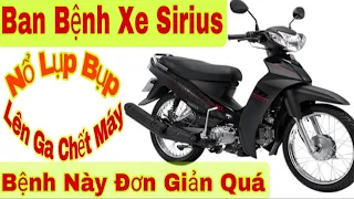 Bắt Bệnh Nhanh Trên Xe Máy Sirius Hụt Ga Nổ Cà Dật Cà Dật Không Đi Được