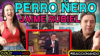 Reaccionando por PRIMERA VEZ a JAIME RUBIEL - EL PERRO ÑERO 🇲🇽 | **MORIMOS DE RISA**