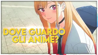 DOVE GUARDARE GLI ANIME?