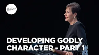 Developing Godly Character - Pt 1 | Joyce Meyer | Enjoying Everyday Life