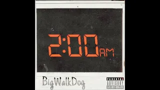 BigWalkDog - 2am ( Official Audio )