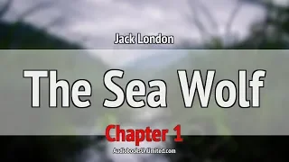 The Sea Wolf Audiobook Chapter 1
