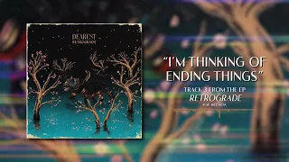 DEAREST - I'm Thinking Of Ending Things (OFFICIAL STREAM VIDEO)